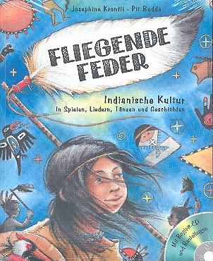 Fliegende Feder - Indianische Kultur in  Spielen, Liedern, Tänzen und Geschichten  (+CD)