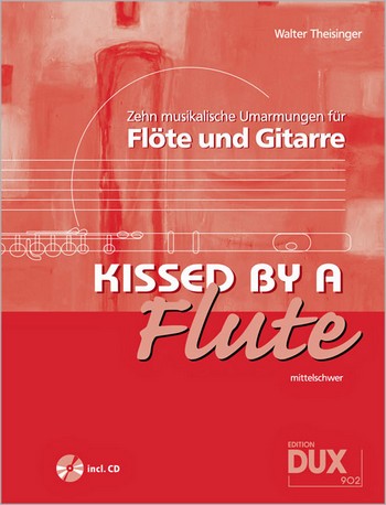 Kissed by a Flute (+CD) für Flöte&nbsp;&nbsp;und Gitarre&nbsp;&nbsp;Partitur und Stimme