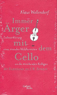 Immer Ärger mit dem Cello&nbsp;&nbsp;Liebeserklärung eines irrenden Waldhornisten an die streichenden Kollegen&nbsp;&nbsp;gebunden