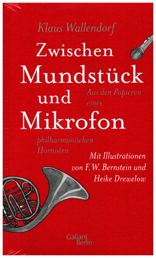 Zwischen Mundstück und Mikrofon&nbsp;&nbsp;Aus den Papieren eines philharmonischen Hornisten&nbsp;&nbsp;