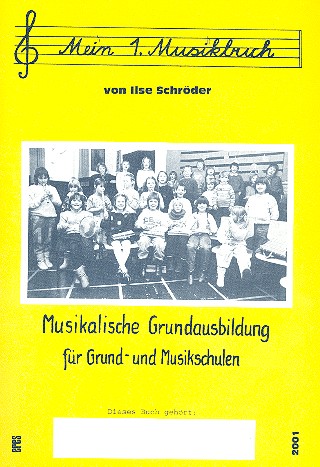 Mein erstes Musikbuch Nusikalische  Grundausbildung für Grund- und  Musikschulen