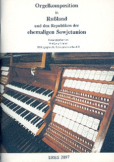 Orgelkomposition in Russland und den Republiken der ehemaligen  Sowjetunion  