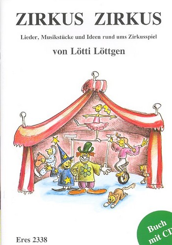 Zirkus Zirkus (+CD)   Lieder, Musikstücke und Ideen rund ums Zirkusspiel  Liederbuch
