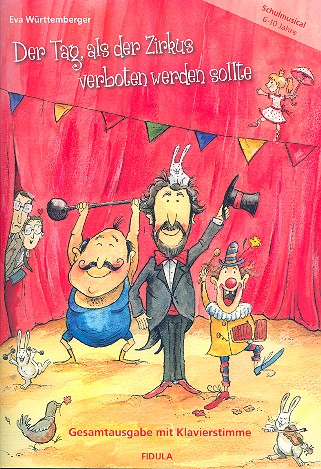 Der Tag als der Zirkus verboten werden sollte&nbsp;&nbsp;Klavier-Partitur mit Aufführungshinweisen&nbsp;&nbsp;