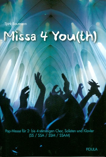 Missa 4 You(th)&nbsp;&nbsp;für Soli, Jugendchor (gem Chor SAM) und Klavier&nbsp;&nbsp;Partitur