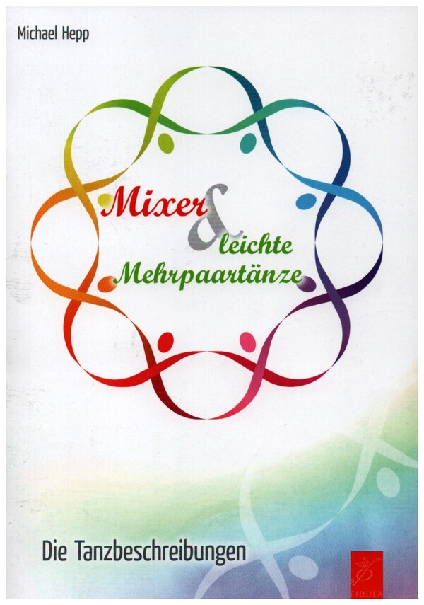 Mixer und leichte Mehrpaartänze &nbsp;&nbsp;Die Tanzbeschreibungen&nbsp;&nbsp;