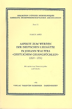 Aspekte zum Werden der deutschen  Liedsätze in Johann Walters  Geistlichem Gesangbüchlein 1524-1551