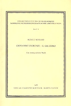 Giovanni Legrenzi Il Giustino  Eine mongraphische Studie  