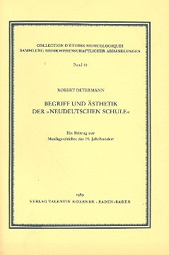 Begriff und Ästhetik der Neudeutschen  Schule Ein Beitrag zur  Musikgeschichte des 19. Jahrhunderts