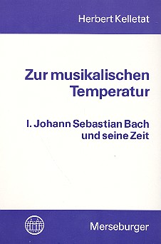 Zur musikalischen Temperatur Band 1&nbsp;&nbsp;Johann Sebastian Bach und seine Zeit&nbsp;&nbsp;