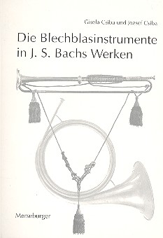 Die Blechblasinstrumente in J.S.Bachs  Werken  