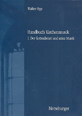 Handbuch Kirchenmusik Teilband 1&nbsp;&nbsp;Der Gottesdienst und seine Musik&nbsp;&nbsp;