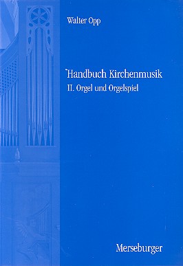 Handbuch Kirchenmusik Teilband 2&nbsp;&nbsp;Orgel und Orgelspiel&nbsp;&nbsp;