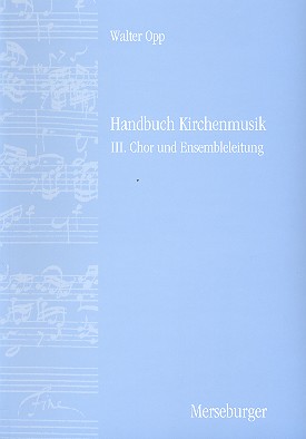 Handbuch Kirchenmusik Teilband 3&nbsp;&nbsp;Chor- und ensembleleitung&nbsp;&nbsp;