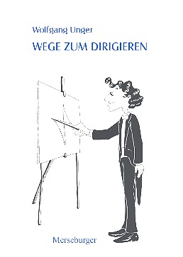 Wege zum Dirigieren&nbsp;&nbsp;&nbsp;&nbsp;