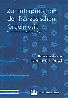 Zur Interpretation der französischen Orgelmusik&nbsp;&nbsp;Neuausgabe 2009&nbsp;&nbsp;