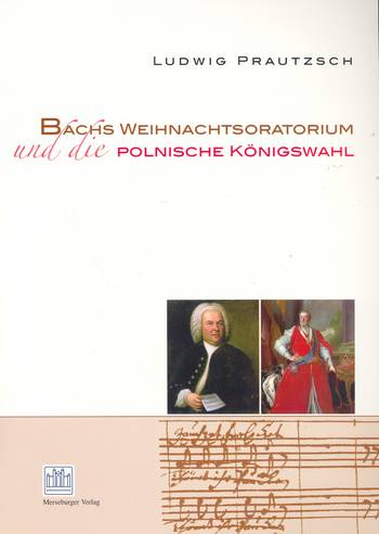 Bachs Weihnachtsoratorium und die  polnische Königswahl  