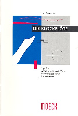 Die Blockflöte  Tipps für Anschaffung und Pflege, Stimmkorrrekturen, Reparaturen  
