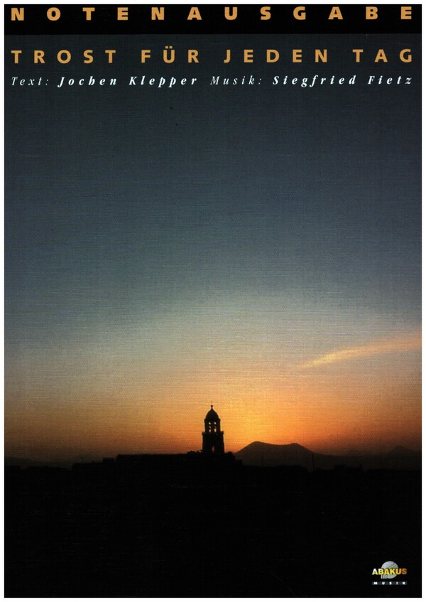 Trost für jeden Tag&nbsp;&nbsp;für Gesang und Klavier&nbsp;&nbsp;