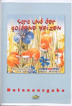 Sara und der goldene Weizen&nbsp;&nbsp;Singspiel für Kinder&nbsp;&nbsp;Text- und Notenausgabe