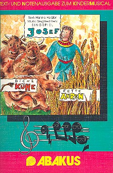 Josef dicke Kühe fette Ähren&nbsp;&nbsp;Kindermusical&nbsp;&nbsp;Text- und Notenausgabe