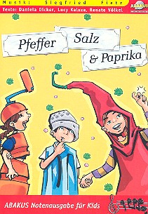 Pfeffer, Salz und Paprika&nbsp;&nbsp;Singspiel für Kinder&nbsp;&nbsp;Lieder- und Textheft