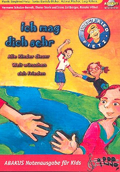 Ich mag dich sehr&nbsp;&nbsp;Alle Kinder dieser Welt wünschen sich Frieden&nbsp;&nbsp;Lieder und Textheft