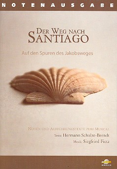 Der Weg nach Santiago &nbsp;&nbsp; Auf den Spuren des Jakobsweges&nbsp;&nbsp;Lieder- und Textheft