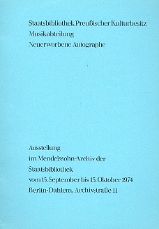 Neuerworbene Autographe in der Musikabteilung  der Staatsbibliothek zu Berlin - Preussischer  Kulturbesitz Ausstellungskatalog 1974