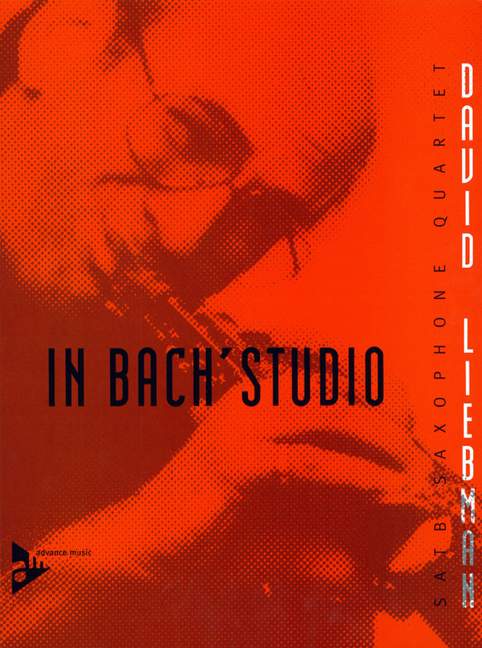 Liebman, Dave, In Bach's Studio&nbsp;&nbsp;für 4 Saxophone (SATBar)&nbsp;&nbsp;Partitur und Stimmen
