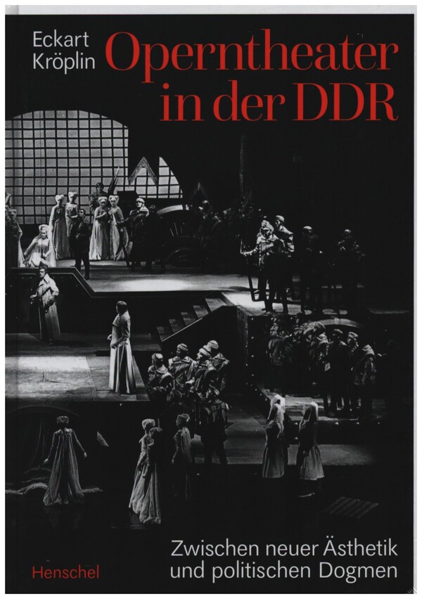 Operntheater in der DDR&nbsp;&nbsp;Zwischen neuer Ästethik und politischen Dogmen&nbsp;&nbsp;gebunden