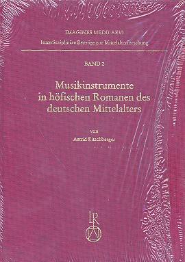 Musikinstrumente in höfischen Romanen  des deutschen Mittelalters  
