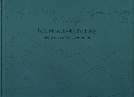 Felix Mendelssohn-Bartholdy - Schweizer Skizzenbuch