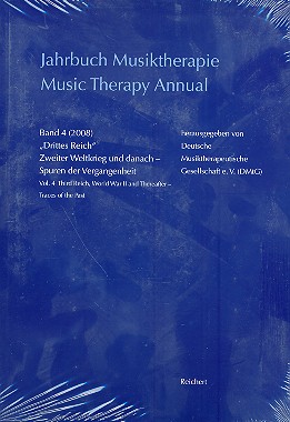 Jahrbuch Musiktherapie Band 4 (2008)  Drittes Reich - Zweiter Weltkrieg und danach -  Spuren der Vergangenheit (dt/en)