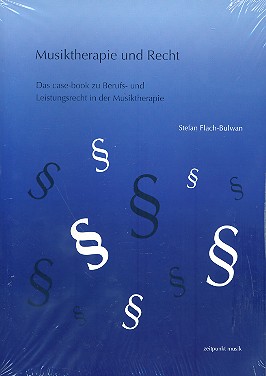 Musiktherapie und Recht Das case-book  zu Berufs- und Leistungsrecht in der  Musiktherapie