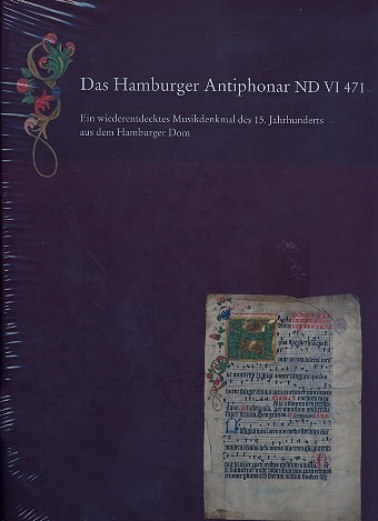 Das Hamburger Antiphonar ND VI 471  ein wiederentdecktes Musikdenkmal des  15. Jahrhunderts aus dem hamburger Dom