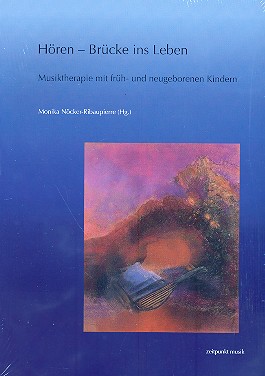 Hören - Brücke ins Leben Musiktherapie  mit früh- und neugeborenen Kindern  