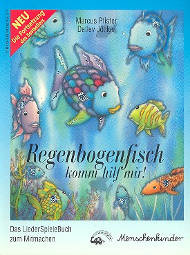 Regenbogenfisch komm hilf mir!&nbsp;&nbsp;Das Liederspielebuch zum Mitmachen&nbsp;&nbsp;