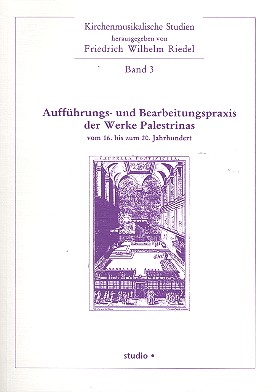 Aufführungs- und Bearbeitungspraxis  der Werke Palestrinas vom 16.-20. Jahrhunderts  