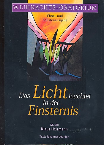Das Licht leuchtet in der Finsternis  für Soli, Sprecher, Chor und Orchester  Chor- und Solistenausgabe (Chorpartitur)