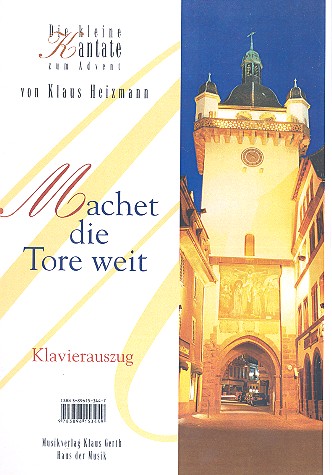 Machet die Tore weit&nbsp;&nbsp;für Solo, gem Chor und Instrumente&nbsp;&nbsp;Klavierauszug