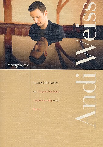 Andi Weiss: Songbook  Melodie/Texte/Akkorde (Z.T. Klavier)  