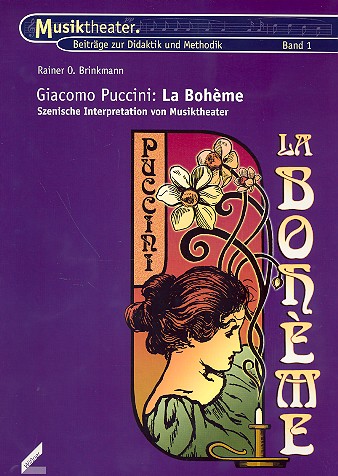 Giacomo Puccini: La Boheme  Szenische Interpretation von Musiktheater  Musiktheater - Beiträge zur Didaktik und Methodik Band 1