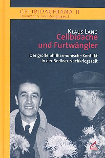 Celibidache und Furtwängler Der grosse  philharmonische Konflikt in der Berliner  Nachkriegszeit