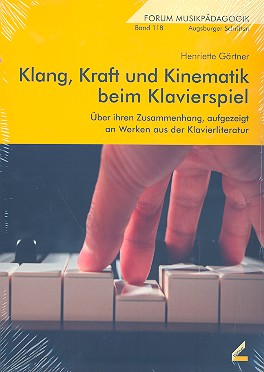Klang, Kraft und Kinematik beim Klavierspiel (+CD)  Über ihren Zusammenhang, aufgezeigt an Werken aus der Klavierliteratur  