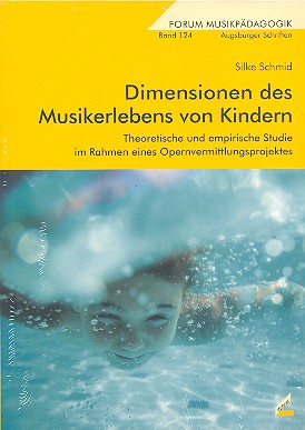 Dimensionen des Musikerlebens von Kindern Theoretische und  empirische Studie im Rahmen eines Opernvermittlungsprojektes  