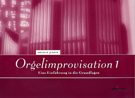 Orgelimprovisation Band 1  Eine Einführunf in die Grundlagen  Neuausgabe 2015