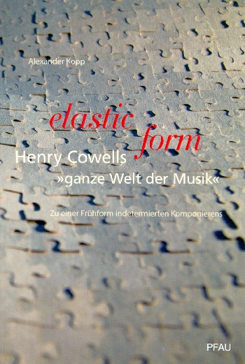 Elastic Form - Henry Cowells ganze Welt der Musik    
