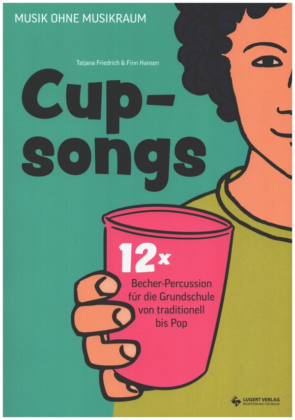Cupsongs - mit Hits von Namika, Mark Forster & Co.   12x Becher-Percussion für die Grundschule  