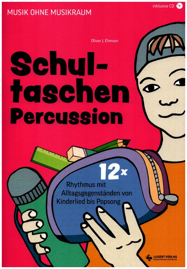 Schultaschen-Percussion (+CD)  12x Rhythmus mit Alltagsgegenständen von Kinderlied bis Popsong  